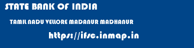 STATE BANK OF INDIA  TAMIL NADU VELLORE MADANUR MADHANUR  ifsc code
